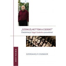 Jezsuita Könyvek Szemlélhettem a csodát - Életinterjú Sajgó Szabolcs jezsuitával (B) irodalom