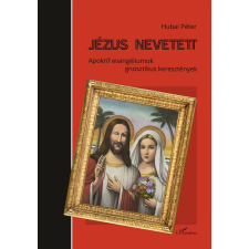  Jézus nevetett - Apokrif evangéliumok - gnosztikus keresztények vallás
