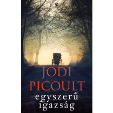 Jodi Picoult PICOULT, JODI - EGYSZERÛ IGAZSÁG /JAVÍTOTT UTÁNNYOMÁS/ irodalom