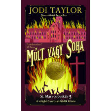 Jodi Taylor - Múlt vagy soha – St. Mary-krónikák 5. regény