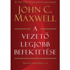 John C. Maxwell - A vezető legjobb befektetése egyéb könyv