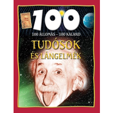 John Farndon - TUDÓSOK ÉS LÁNGELMÉK - 100 ÁLLOMÁS-100 KALAND gyermek- és ifjúsági könyv