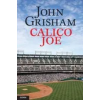 John Grisham CALICO JOE