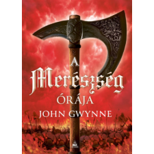 John Gwynne - A merészség órája - Vér és csont 3. egyéb könyv