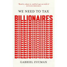 John Murray Press We Need to Tax Billionaires – Gabriel Zucman (Puha kötésű) idegen nyelvű könyv