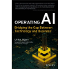 John Wiley &amp; Sons Inc. Operating AI: Bridging the Gap Between Technology and Business | Ulrika Jagare