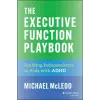 John Wiley &amp; Sons Inc. The Executive Function Playbook | Michael McLeod