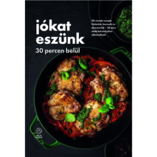 Jókat eszünk 30 percen belül - 84 remek recept: főételek, levesek és desszertek egyéb könyv