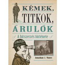 Jonathan J. Moore - Kémek, titkok, árulók egyéb könyv