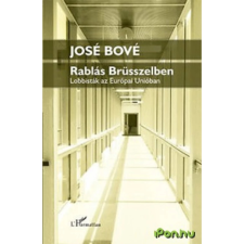 José Bové BOVÉ, JOSÉ-DUFOUR, FRANCOIS - RABLÁS BRÜSSZELBEN társadalom- és humántudomány