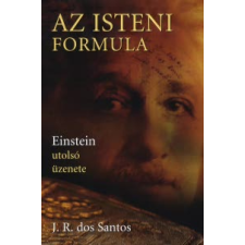 José Rodrigues Dos Santos AZ ISTENI FORMULA - EINSTEIN UTOLSÓ ÜZENETE regény