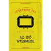 Josephine Tey - Az idő gyermeke