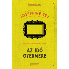 Josephine Tey - Az idő gyermeke regény