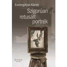 Joshua Könyvek Bt. Esztergályos Károly - Szigorúan retusált portrék egyéb könyv