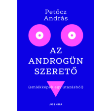 Joshua Könyvek Kiadó Zrt Az androgün szerető - Emlékképek egy utazásból regény