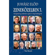 Juhász Előd JUHÁSZ ELÕD - ZENEKÖZELBEN 3. - ÜKH 2016 társadalom- és humántudomány