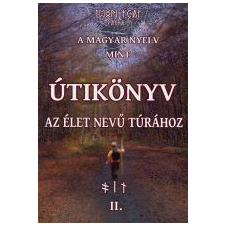 Juhász Zsolt A MAGYAR NYELV MINT ÚTIKÖNYV II. társadalom- és humántudomány