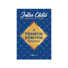  Julia Child, Louisette Bertholle, Simone Beck - A francia konyha művészete gasztronómia