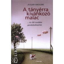 Julian Baggini A TÁNYÉRRA KÍVÁNKOZÓ MALAC /...ÉS 99 TOVÁBBI GONDOLATKÍSÉRLET társadalom- és humántudomány
