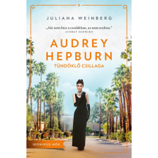 Juliana Weinberg Audrey Hepburn tündöklő csillaga (BK24-211586) regény