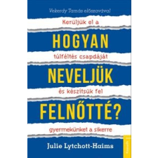 Julie Lytchott-Haims Hogyan neveljünk felnőtté? életmód, egészség