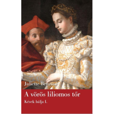 Juliette Benzoni BENZONI, JULIETTE - A VÖRÖS LILIOMOS TÕR - KÉSEK BÁLJA I. irodalom
