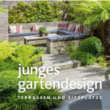 Junges Gartendesign - Terrassen und Sitzplätze – Manuel Sauer,Marianne Majerus,Jürgen Becker idegen nyelvű könyv