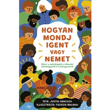 Justin Hancock - Hogyan mondj igent vagy nemet gyermek- és ifjúsági könyv