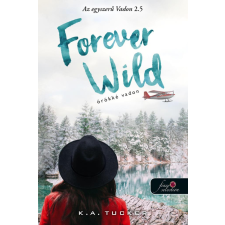 K.A. Tucker - Forever Wild – Örökké Vadon (Az egyszerű Vadon 2,5) regény