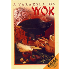 K.u.K. Kiadó A varázslatos wok gasztronómia