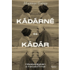  Kádárné és Kádár - Házasságban a hatalommal