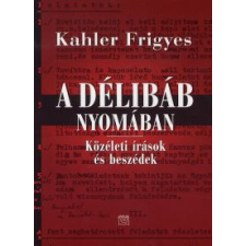 Kahler Frigyes A délibáb nyomában publicisztika