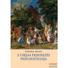 Kairosz Kiadó A társas érintkezés pszichológiája társadalom- és humántudomány