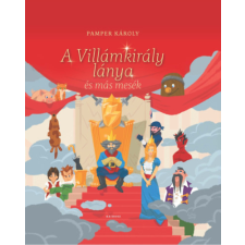 Kairosz Kiadó A Villámkirály lánya és más mesék gyermek- és ifjúsági könyv