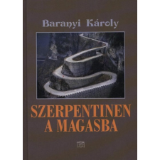 Kairosz Kiadó Szerpentinen a magasba - Baranyi Károly antikvárium - használt könyv