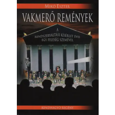 Kairosz Kiadó Vakmerő remények - A rendszerváltási kísérlet évei egy feleség szemével regény