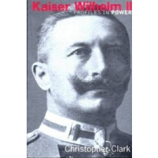  Kaiser Wilhelm II – Christopher Clark idegen nyelvű könyv