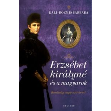 Káli-Rozmis Barbara Erzsébet királyné és a magyarok (BK24-204116) történelem