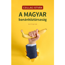 Kalligram A magyar banánköztársaság társadalom- és humántudomány