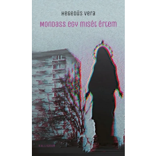 Kalligram Hegedüs Vera - Mondass egy misét értem irodalom