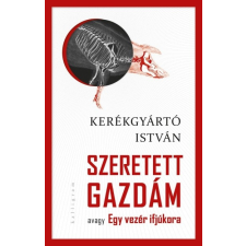 Kalligram Kiadó Szeretett gazdám - avagy Egy vezér ifjúkor regény