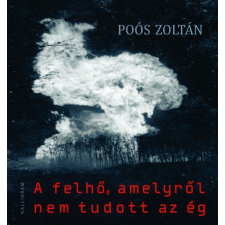 Kalligram Könyvkiadó A felhő, amelyről nem tudott az ég irodalom