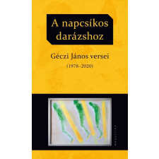 Kalligram Könyvkiadó A napcsíkos darázshoz - Géczi János versei (1978-2020) irodalom