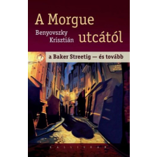 Kalligram Könyvkiadó Benyovszky Krisztián - A Morgue utcától a Baker Streetig - és tovább társadalom- és humántudomány