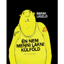 Kalligram Könyvkiadó Én nem menni lakni külföld irodalom
