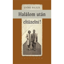 Kalligram Könyvkiadó Halálom után eltüzelni! regény