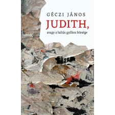 Kalligram Könyvkiadó Judith, avagy a baltás gyilkos felesége regény