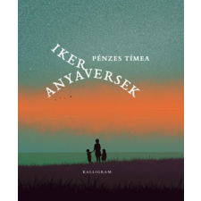 Kalligram Könyvkiadó Pénzes Tímea - Ikeranyaversek egyéb könyv