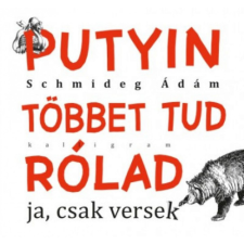 Kalligram Könyvkiadó Schmideg Ádám - Putyin többet tud rólad - ja, csak versek egyéb könyv