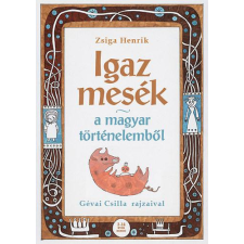 Kalliopé Igaz mesék a magyar történelemből gyermekkönyvek